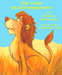 Der Löwe als Schwiegersohn - Michaela Bindernagel - E-Book