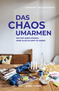 Das Chaos umarmen - Sabrina Wilkenshof - E-Book