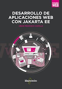 Desarrollo de aplicaciones web con Jakarta EE - César Francisco Castillo - E-Book