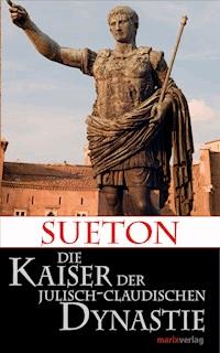Die Kaiser der Julisch-Claudischen Dynastie - Sueton - E-Book
