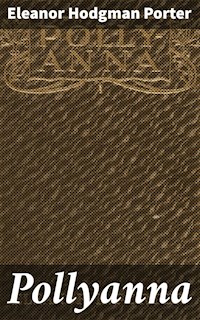 Pollyanna - Eleanor Hodgman Porter - E-Book