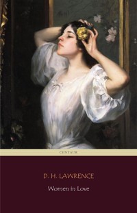 Women in Love (Centaur Classics) - D H Lawrence - kostenlos E-Book