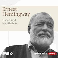 Haben und Nichthaben - Ernest Hemingway - Hörbuch