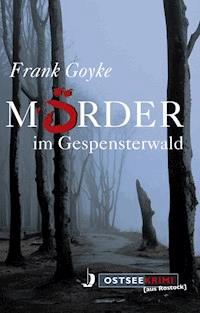 Mörder im Gespensterwald - Frank Goyke - E-Book