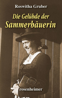 Die Gelübde der Sammerbäuerin - Roswitha Gruber - E-Book