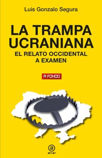 La trampa ucraniana - Luis Gonzalo Segura - E-Book