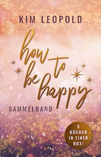 how to be happy - Sammelband: 5 Bücher in einer Box - Kim Leopold - E-Book