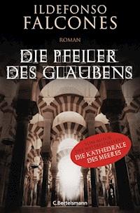 Die Pfeiler des Glaubens - Ildefonso Falcones - E-Book