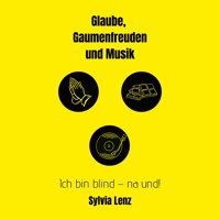 Glaube, Gaumenfreuden und Musik - Sylvia Lenz - Hörbuch
