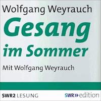 Gesang im Sommer - Wolfgang Weyrauch - Hörbuch
