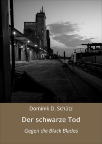 Der schwarze Tod - Dominik D. Schütz - E-Book