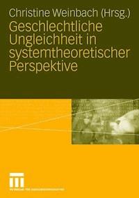 Geschlechtliche Ungleichheit in systemtheoretischer Perspektive -  - E-Book