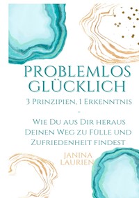 Problemlos glücklich - Janina Laurien - E-Book