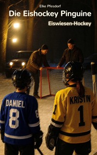 Die Eishockey Pinguine: Eiswiesen-Hockey - Elke Pfesdorf - E-Book
