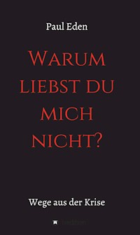 " Warum liebst du mich nicht " - Paul Eden - E-Book