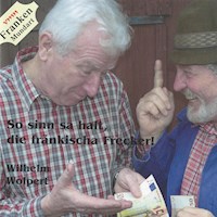 So sinn sa galt, die fränkischa Frecker - Wilhelm Wolpert - Hörbuch