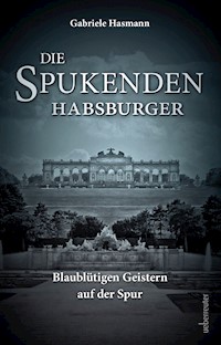 Die spukenden Habsburger - Gabriele Hasmann - E-Book