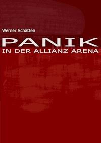 Panik in der Allianz Arena - Werner Schatten - E-Book