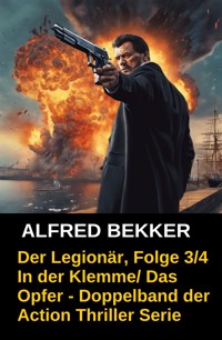 Der Legionär, Folge 3/4 - Alfred Bekker - E-Book