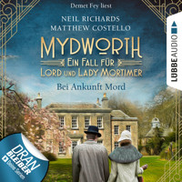 Bei Ankunft Mord - Mydworth - Ein Fall für Lord und Lady Mortimer 1 (Ungekürzt) - Matthew Costello - Hörbuch