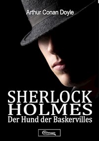 Sherlock Holmes - Der Hund der Baskervilles - Arthur Conan Doyle - E-Book