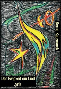 Der Ewigkeit ein Lied - Bernd Kaczmarek - E-Book
