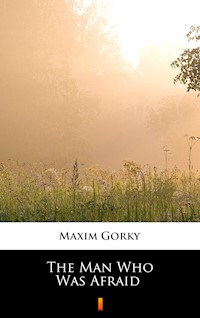 The Man Who Was Afraid - MAXIM GORKY - E-Book