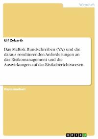 Das MaRisk Rundschreiben (VA) und die daraus resultierenden Anforderungen an das Risikomanagement und die Auswirkungen auf das Risikoberichtswesen - Ulf Zybarth - E-Book
