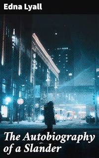 The Autobiography of a Slander - Edna Lyall - E-Book