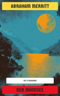 Der Mondsee - Abraham Merritt - E-Book