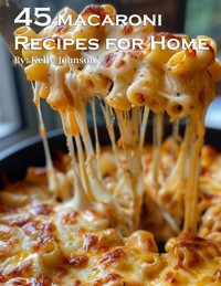 45 Macaroni Recipes for Home - Kelly Johnson - E-Book