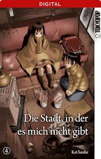 Die Stadt, in der es mich nicht gibt 04 - Kei Sanbe - E-Book