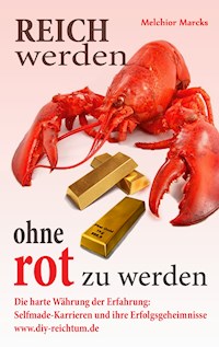 Reich werden, ohne rot zu werden - Melchior Marcks - E-Book