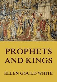 Prophets and Kings - Ellen Gould White - E-Book
