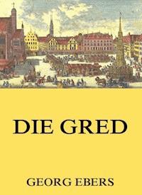 Die Gred - Georg Ebers - E-Book