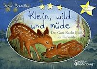 Klein, wild und müde - Das Gute-Nacht-Buch der Tierkinder - Nicole Schäufler - E-Book