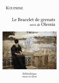 Le Bracelet de grenats - Olessia - Alexandre Kouprine - E-Book