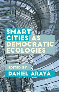 Smart Cities as Democratic Ecologies - Daniel Araya - E-Book