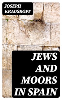 Jews and Moors in Spain - Joseph Krauskopf - E-Book