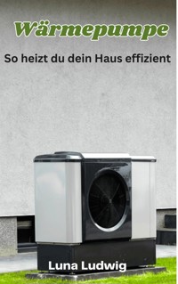 Wärmepumpe - Luna Ludwig - E-Book