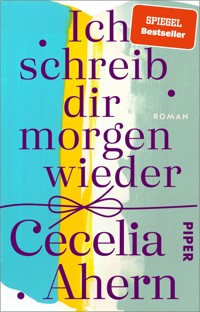 Ich schreib dir morgen wieder - Cecelia Ahern - E-Book