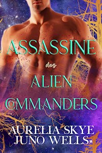 Assassine des Alien-Commanders - Aurelia Skye - E-Book