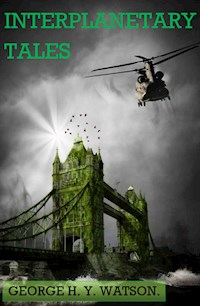 Interplanetary Tales - George H. Y. Watson - E-Book