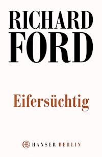 Eifersüchtig - Richard Ford - E-Book