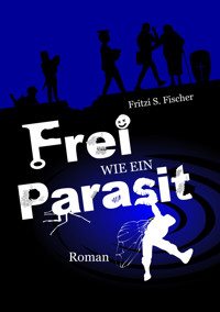 Frei wie ein Parasit - Fritzi S. Fischer - E-Book