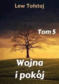 Wojna i pokój. Tom 5 - Lew Tolstoj - E-Book
