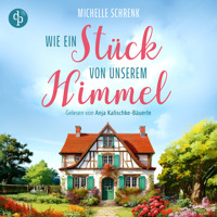 Wie ein Stück von unserem Himmel (Ungekürzt) - Michelle Schrenk - Hörbuch