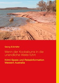 Wenn der Kookaburra in die unendliche Weite führt - Georg E. Schäfer - E-Book
