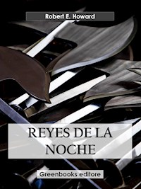 Reyes de la noche - Robert E. Howard - E-Book