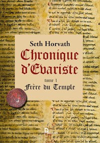 Chronique d'Evariste - Tome 1 - Seth Horvath - E-Book